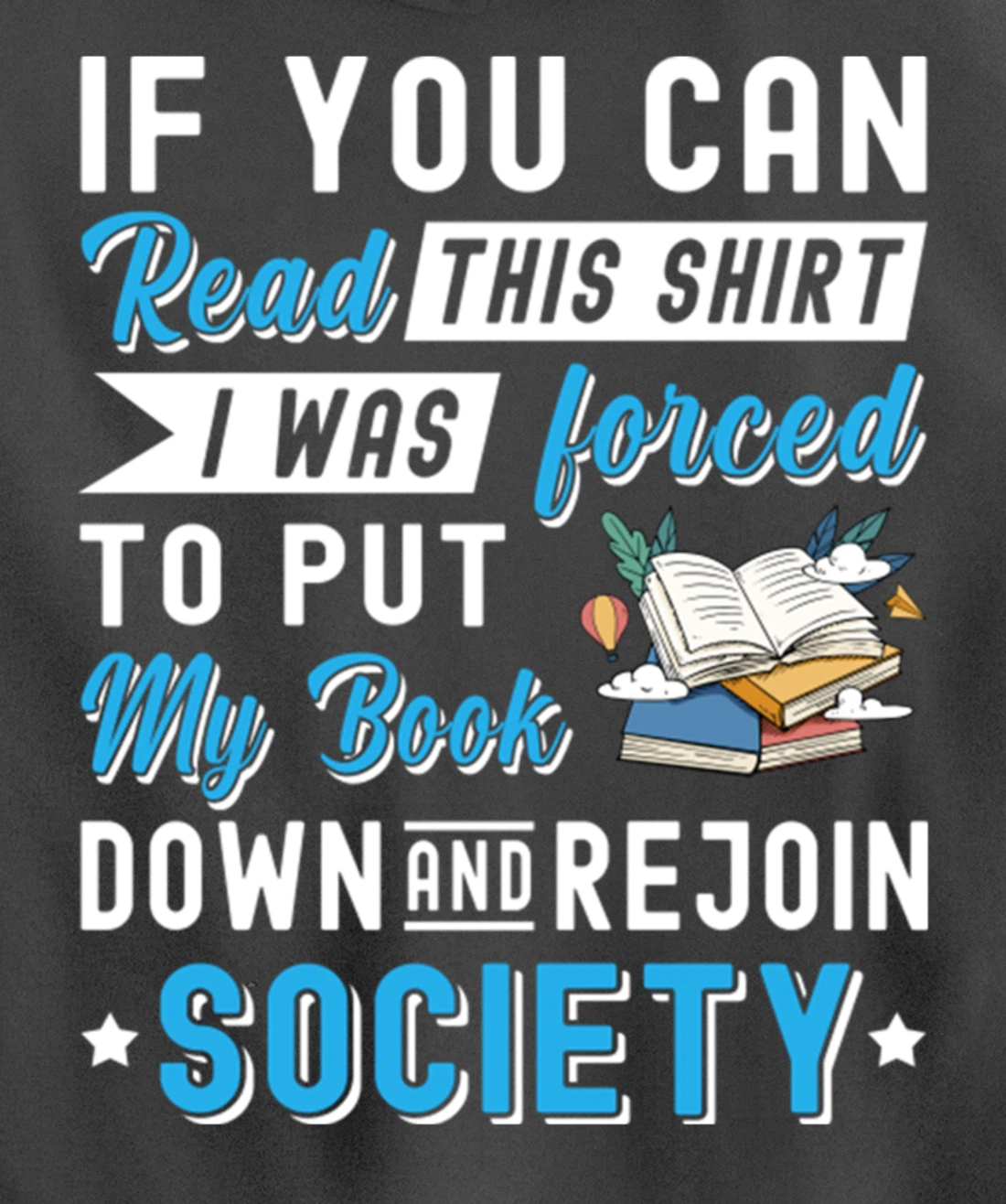 I was Forced to Put my Book down And Rejoin Society Pullover Hoodie