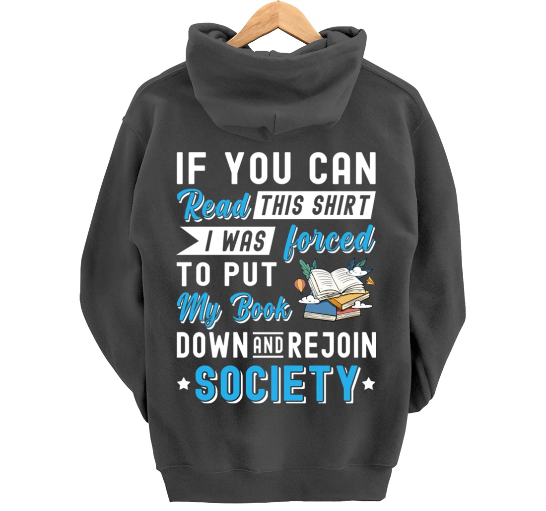 I was Forced to Put my Book down And Rejoin Society Pullover Hoodie