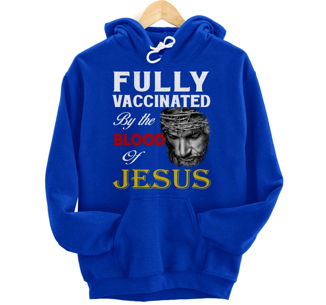 Christian - Fully vaccinated by the blood of Jesus Pullover Hoodie