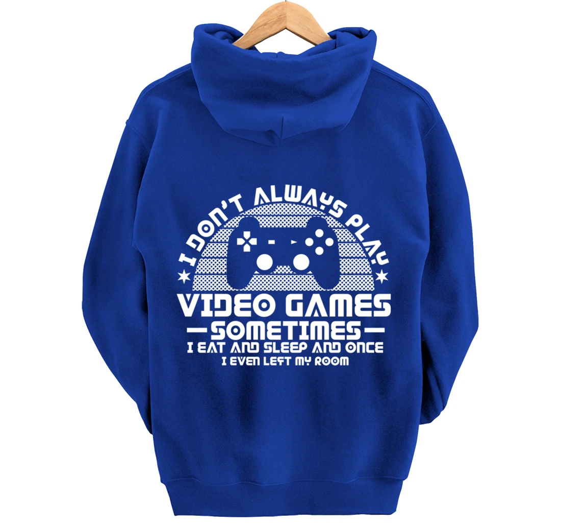 I DONT ALWAYS PLAY VIDEO GAMES Gamer Boys Teens Story Pullover Hoodie