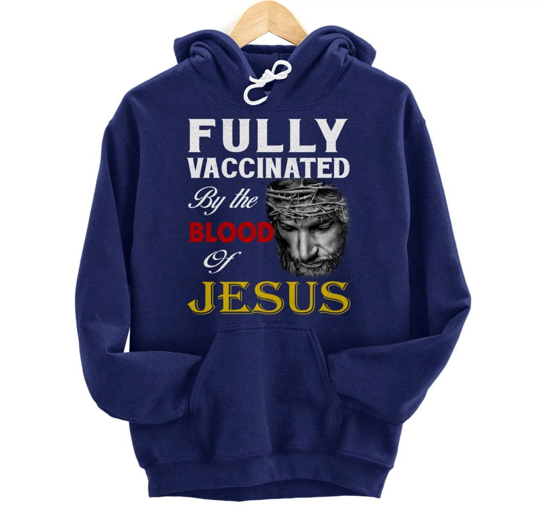 Christian - Fully vaccinated by the blood of Jesus Pullover Hoodie