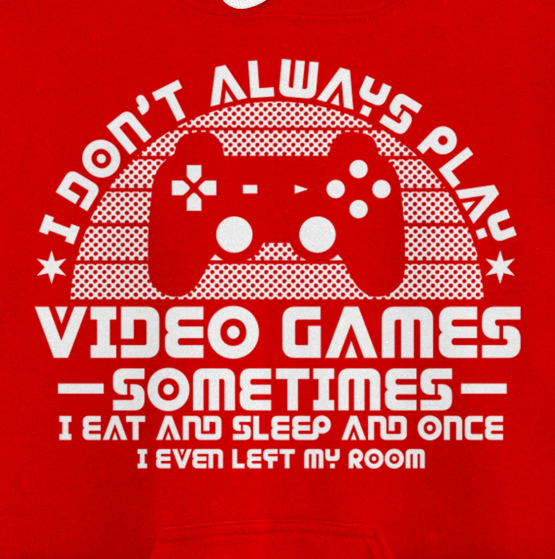 I DONT ALWAYS PLAY VIDEO GAMES Gamer Boys Teens Story Pullover Hoodie