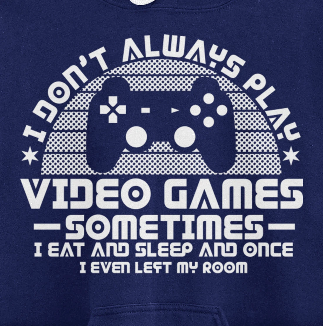 I DONT ALWAYS PLAY VIDEO GAMES Gamer Boys Teens Story Pullover Hoodie