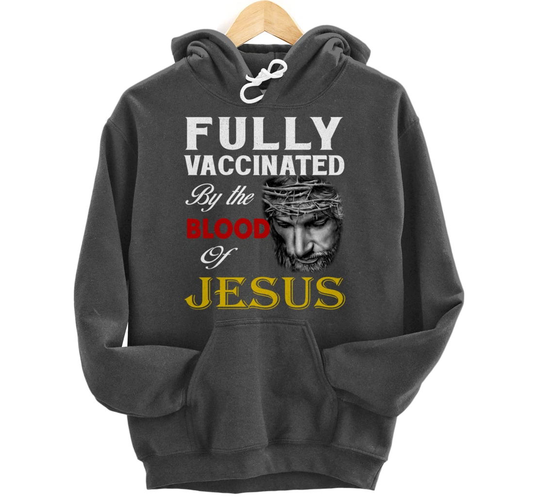 Christian - Fully vaccinated by the blood of Jesus Pullover Hoodie