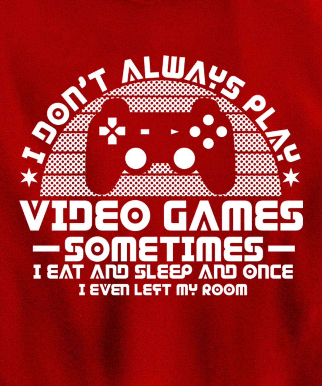 I DONT ALWAYS PLAY VIDEO GAMES Gamer Boys Teens Story Pullover Hoodie
