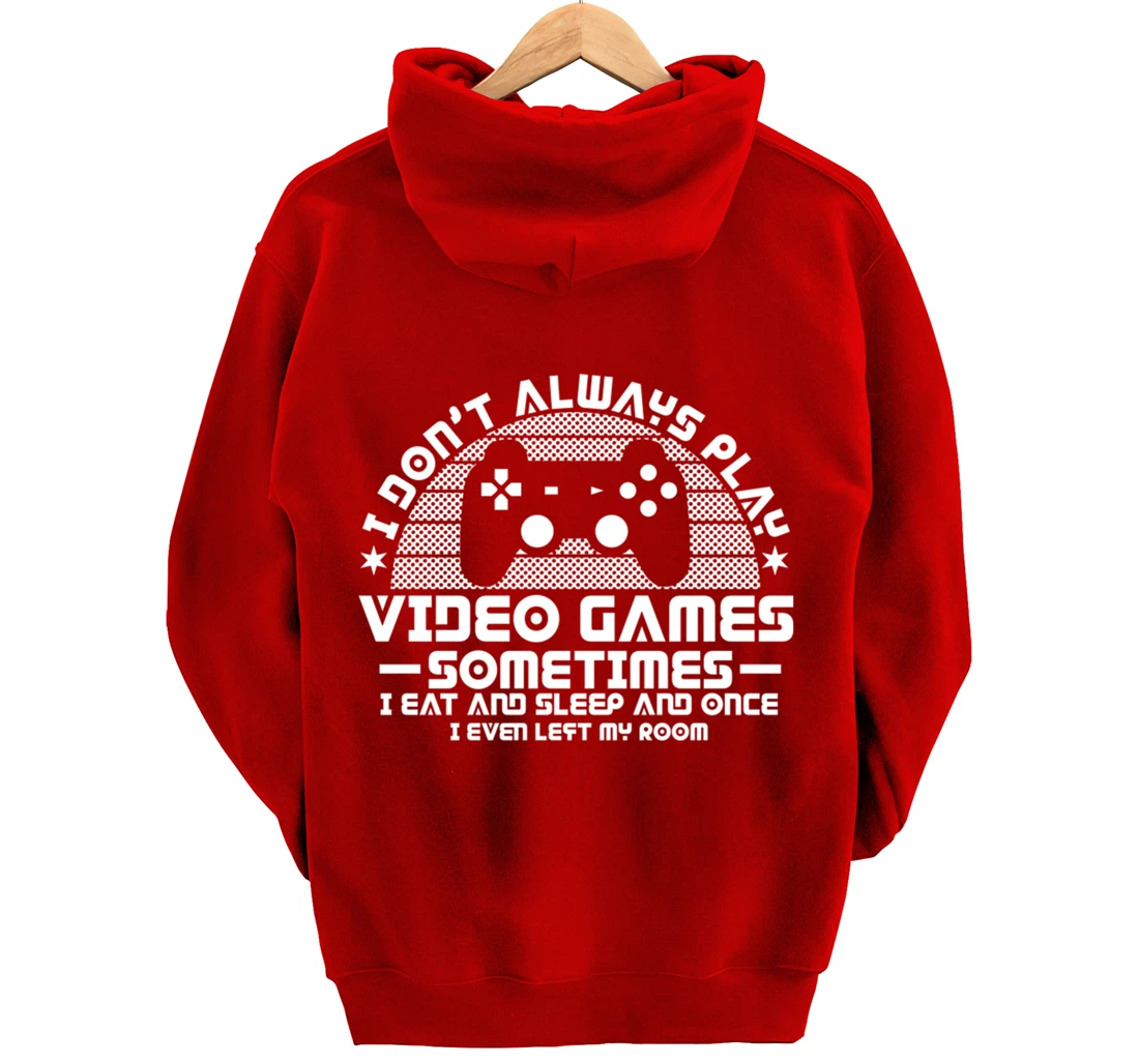 I DONT ALWAYS PLAY VIDEO GAMES Gamer Boys Teens Story Pullover Hoodie
