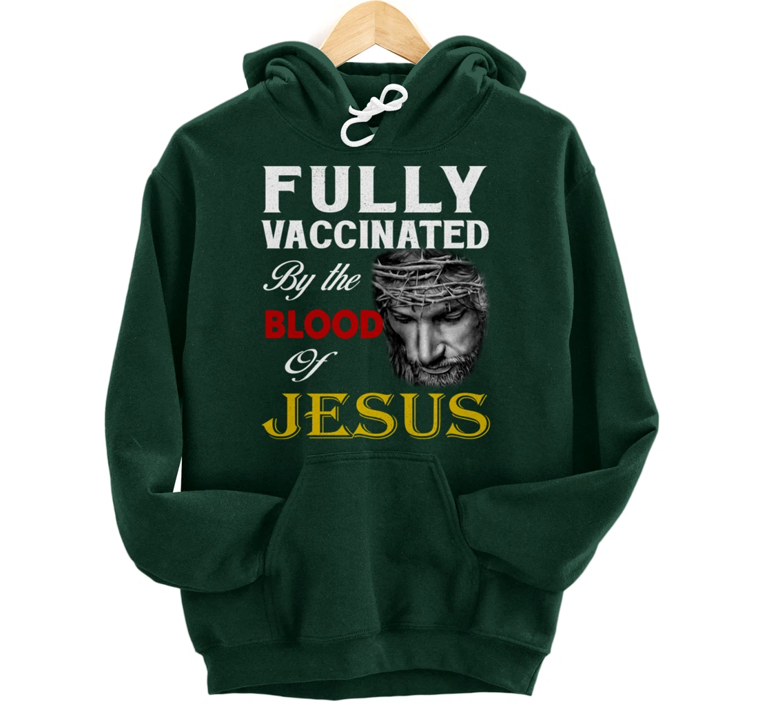 Christian - Fully vaccinated by the blood of Jesus Pullover Hoodie