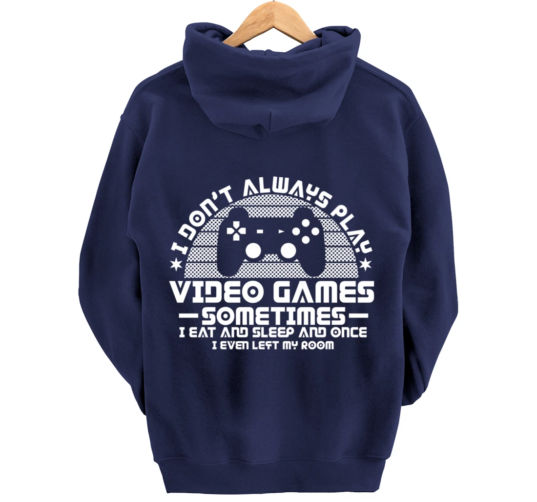 I DONT ALWAYS PLAY VIDEO GAMES Gamer Boys Teens Story Pullover Hoodie