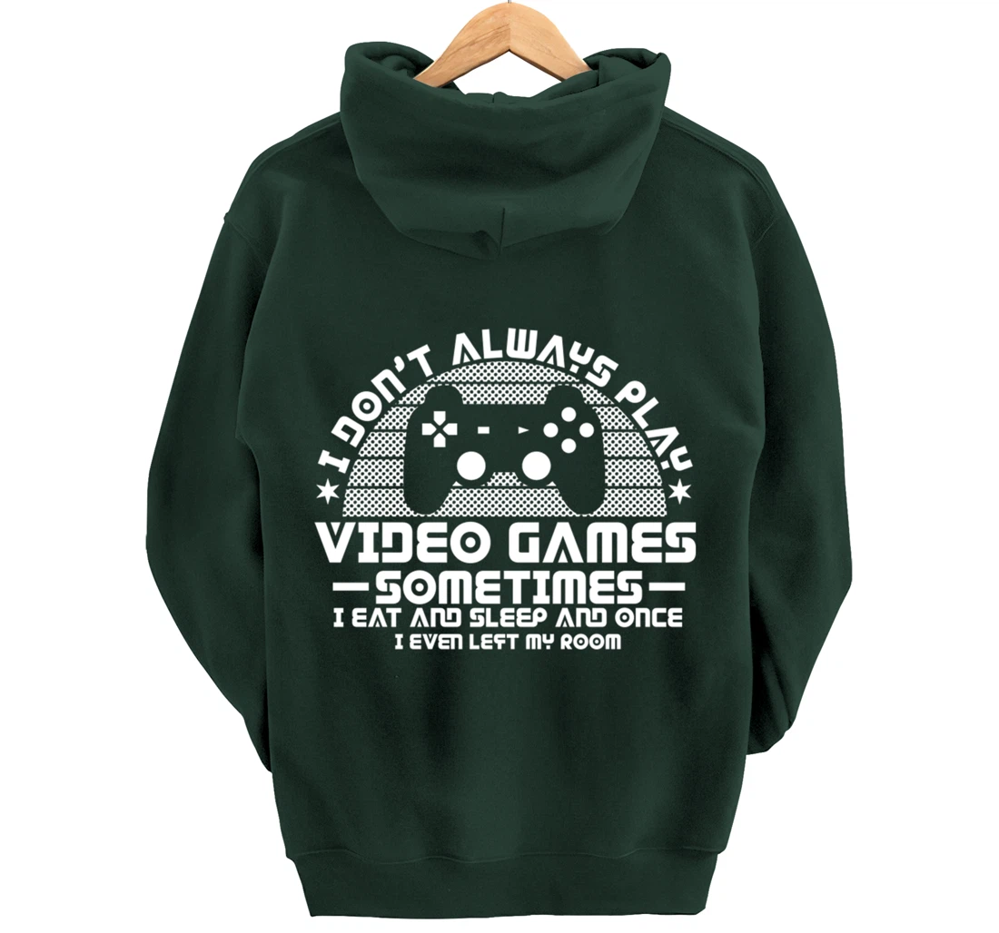 I DONT ALWAYS PLAY VIDEO GAMES Gamer Boys Teens Story Pullover Hoodie
