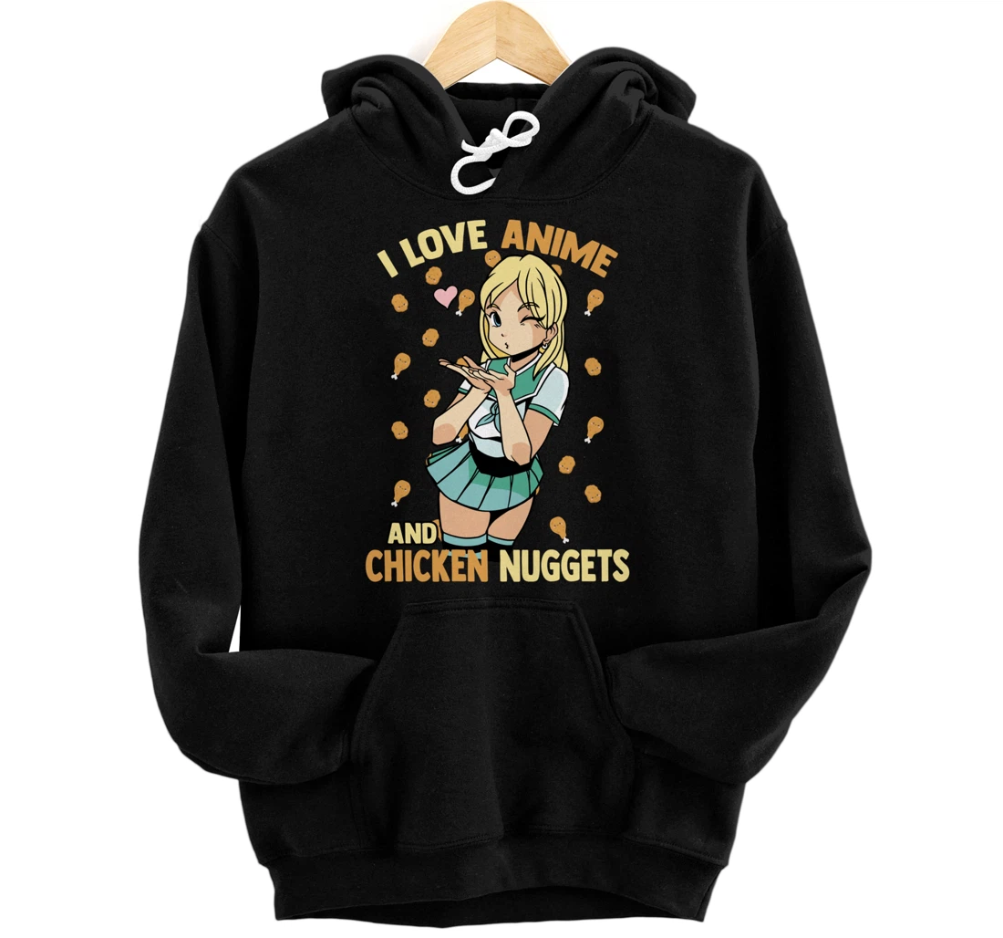 I Love Anime And Chicken Nuggets - Cute Kawaii - Otaku Girl Pullover Hoodie