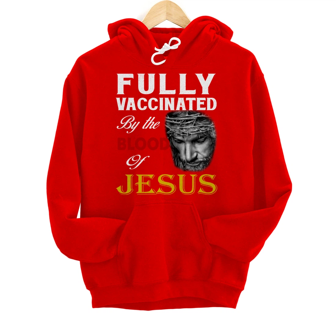 Christian - Fully vaccinated by the blood of Jesus Pullover Hoodie