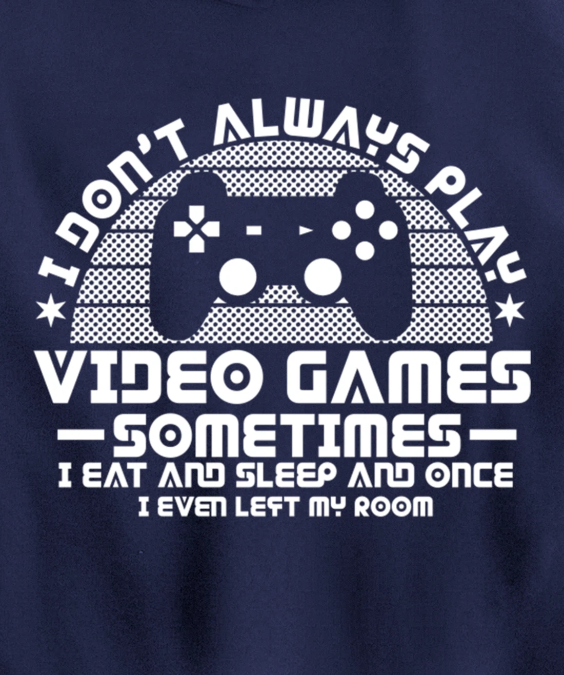 I DONT ALWAYS PLAY VIDEO GAMES Gamer Boys Teens Story Pullover Hoodie