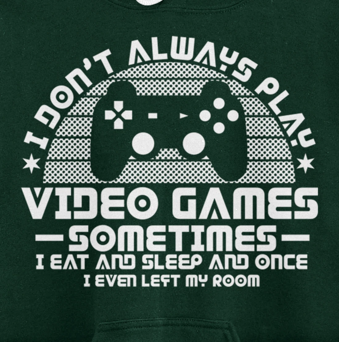I DONT ALWAYS PLAY VIDEO GAMES Gamer Boys Teens Story Pullover Hoodie