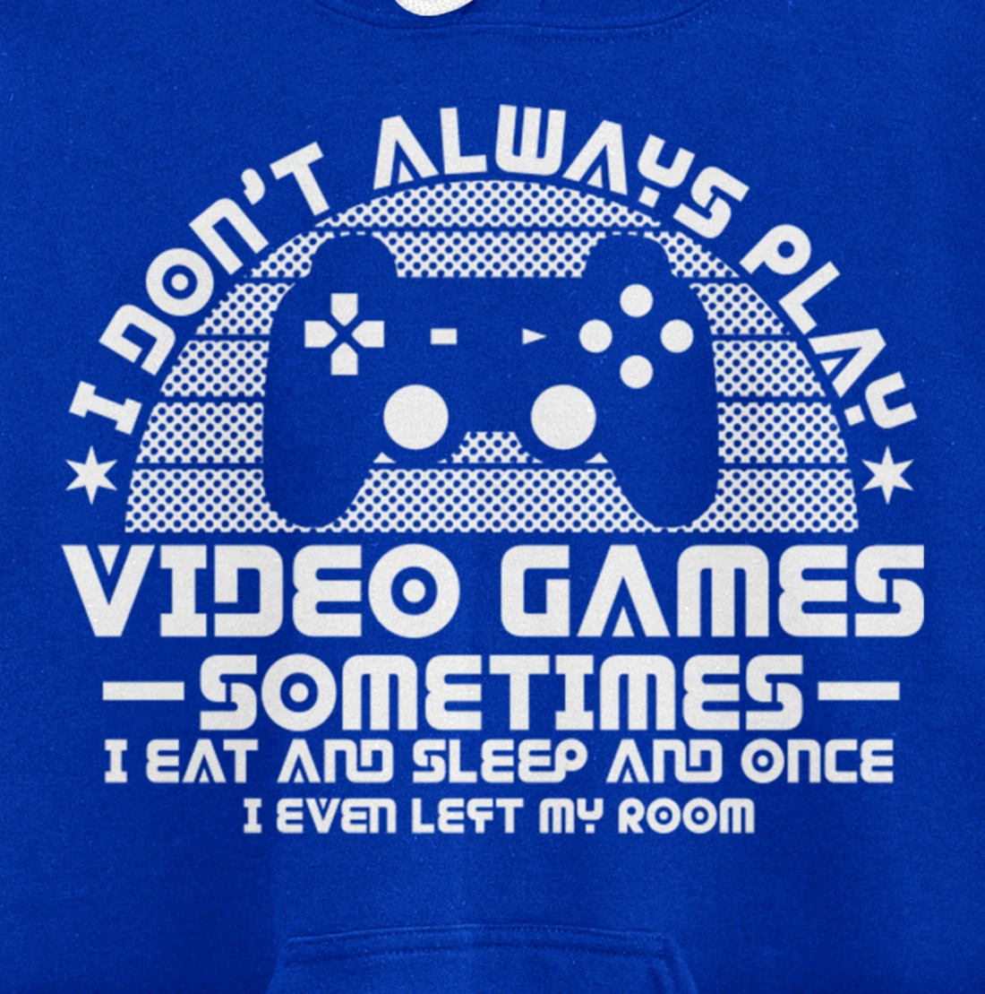 I DONT ALWAYS PLAY VIDEO GAMES Gamer Boys Teens Story Pullover Hoodie