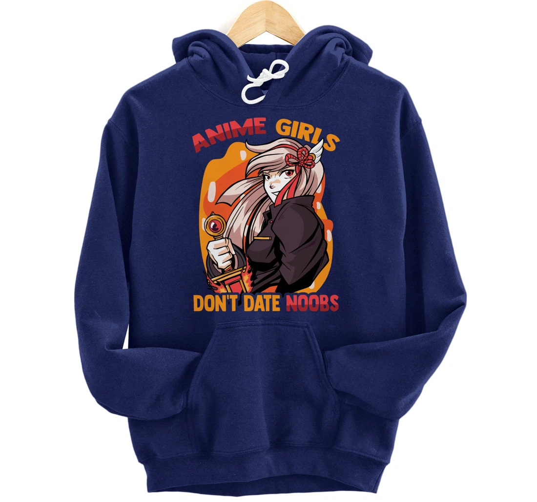 Anime Girls Don't Date Noobs - Cute Kawaii - Manga Otaku Pullover Hoodie