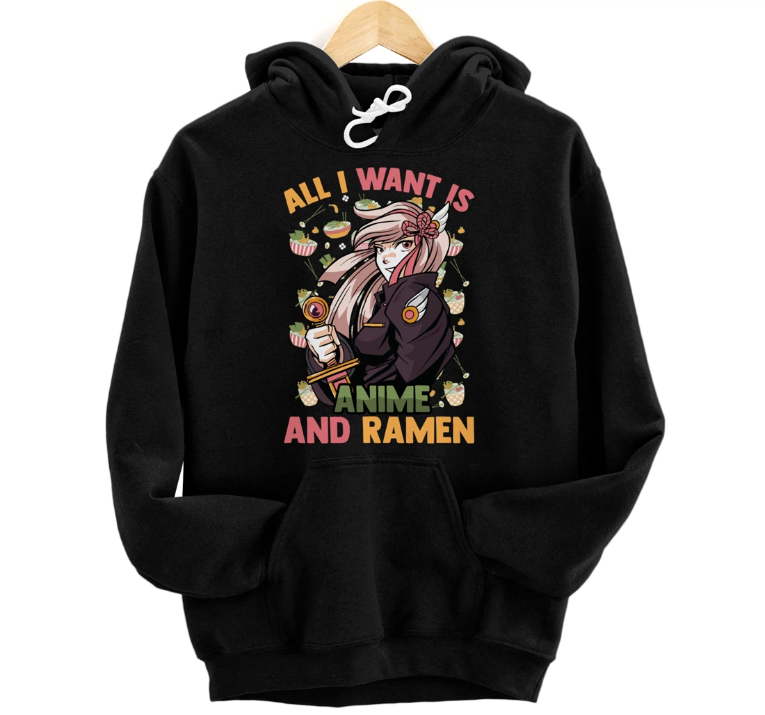 All I Want Is Anime And Ramen - Cute Kawaii - Otaku Girl Pullover Hoodie