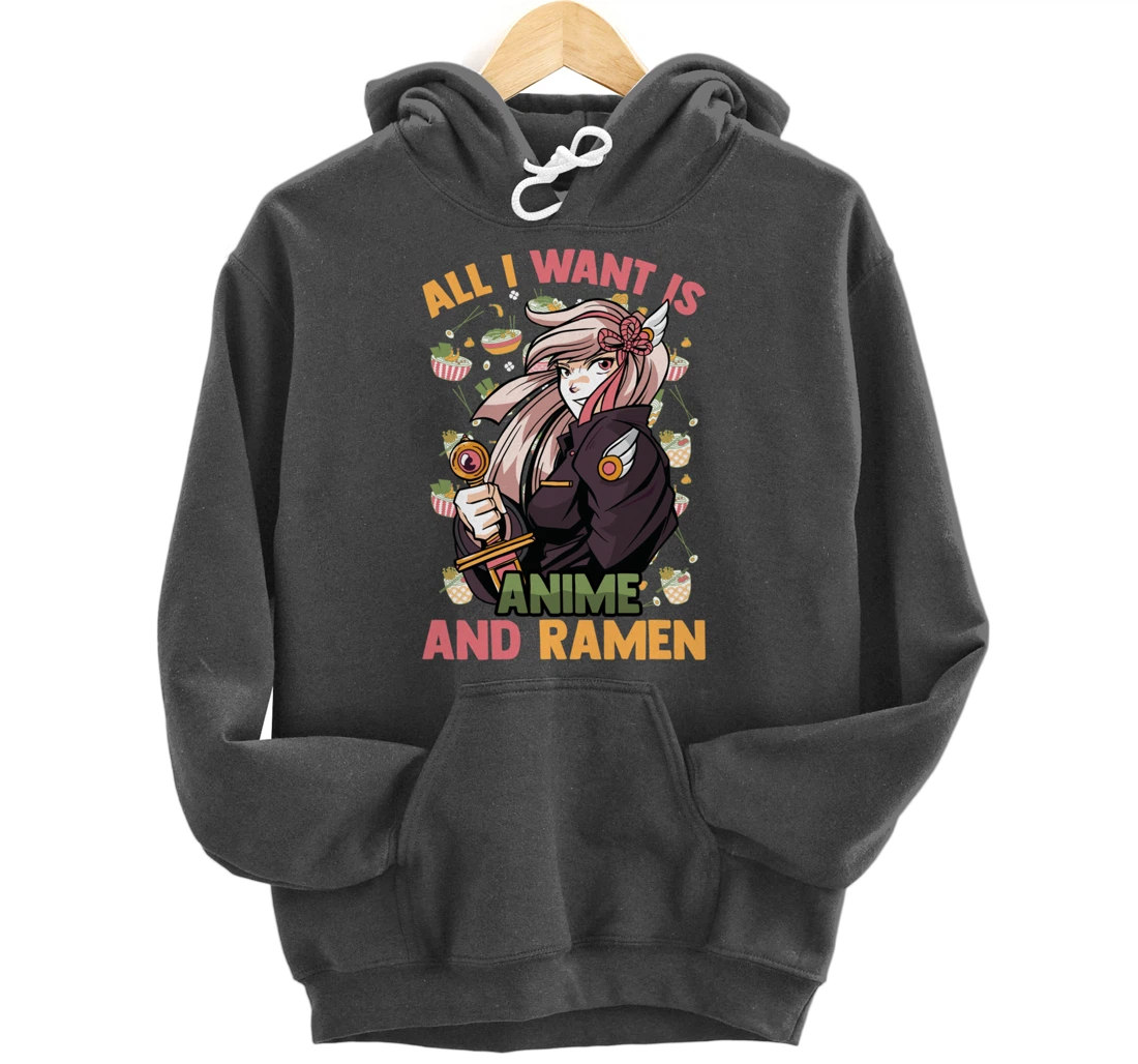 All I Want Is Anime And Ramen - Cute Kawaii - Otaku Girl Pullover Hoodie