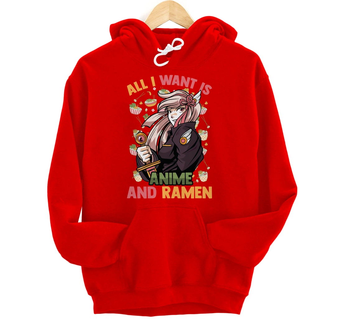 All I Want Is Anime And Ramen - Cute Kawaii - Otaku Girl Pullover Hoodie