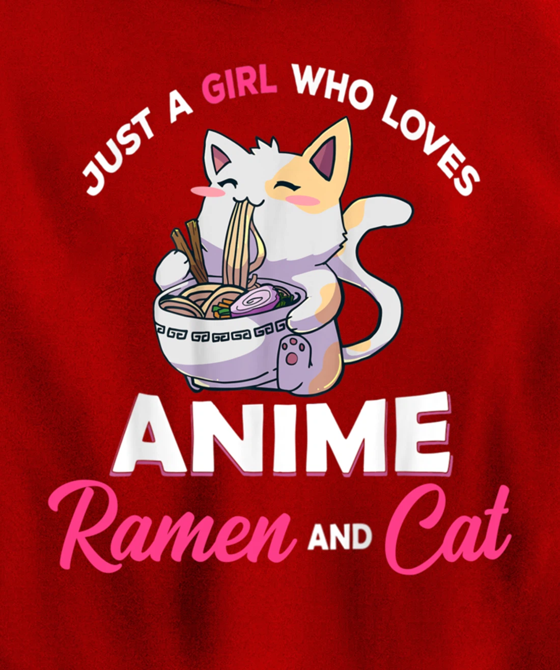 Just A Girl Who Loves Anime Ramen And Cat Gift For Girl Pullover Hoodie