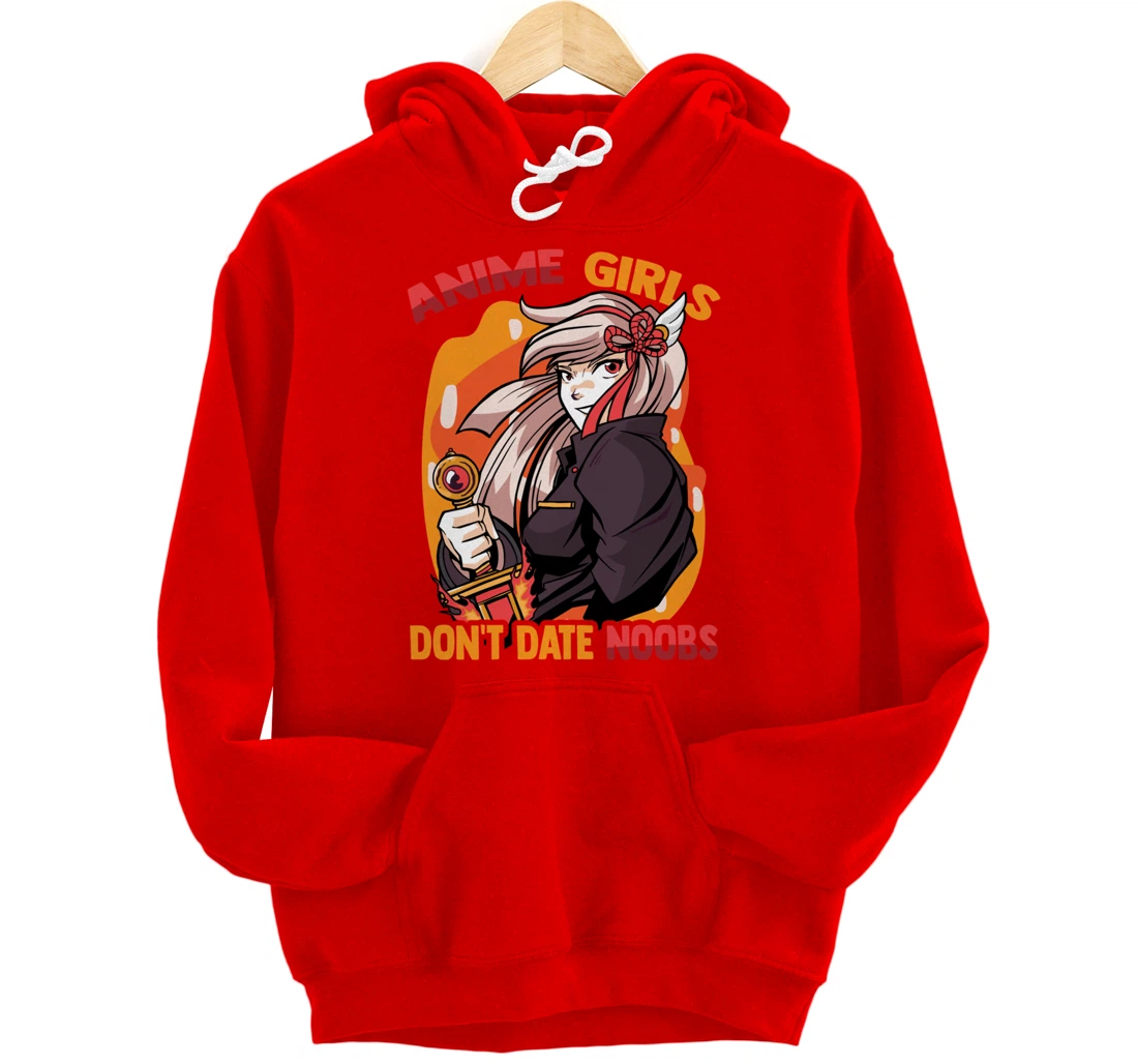 Anime Girls Don't Date Noobs - Cute Kawaii - Manga Otaku Pullover Hoodie