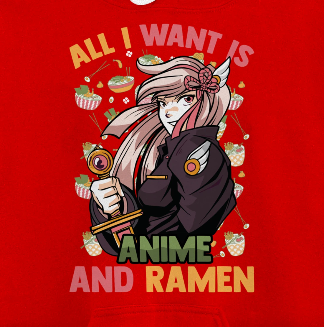 All I Want Is Anime And Ramen - Cute Kawaii - Otaku Girl Pullover Hoodie