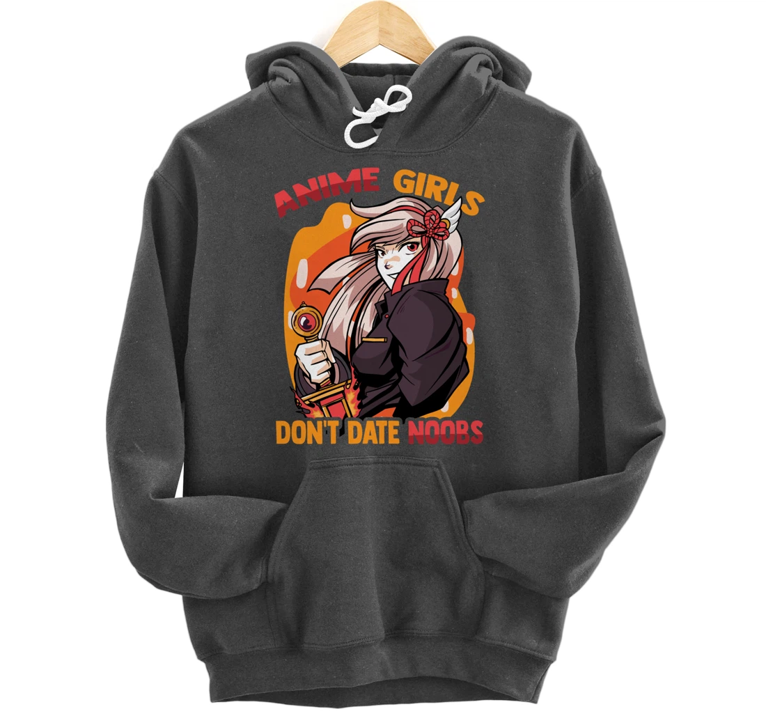 Anime Girls Don't Date Noobs - Cute Kawaii - Manga Otaku Pullover Hoodie