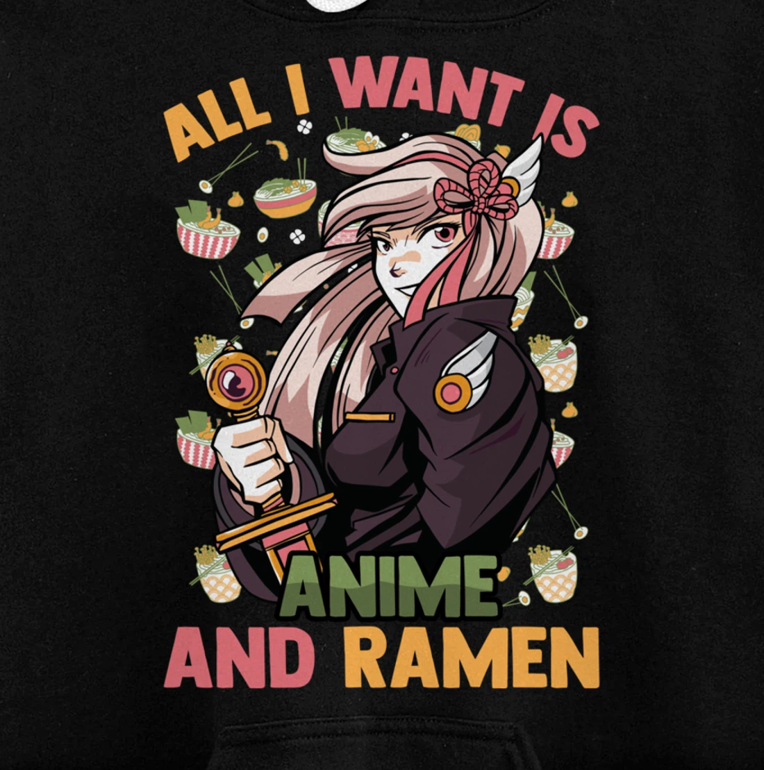 All I Want Is Anime And Ramen - Cute Kawaii - Otaku Girl Pullover Hoodie