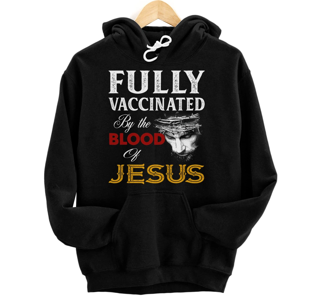 Fully vaccinated by the blood of Jesus Pullover Hoodie