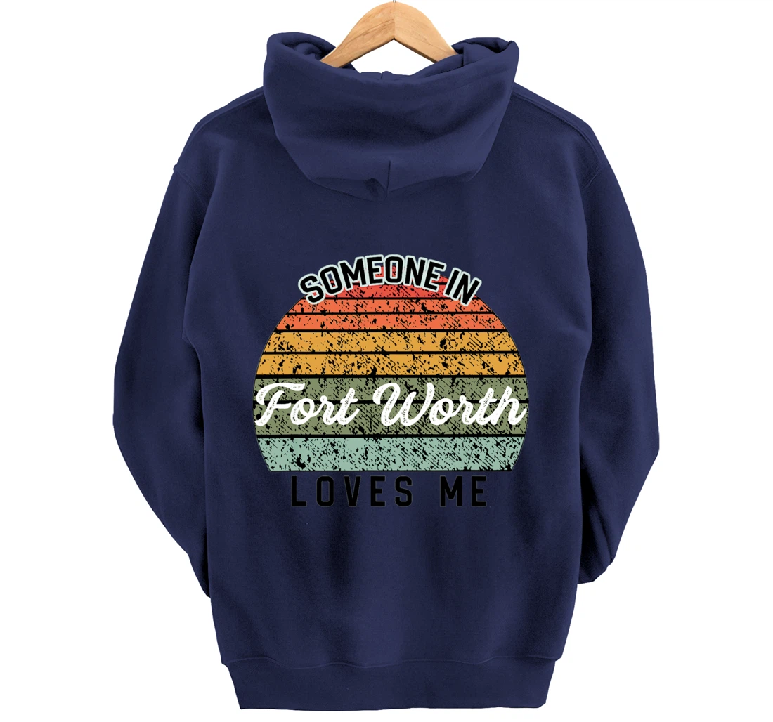Someone in Fort Worth Loves Me United States Pullover Hoodie