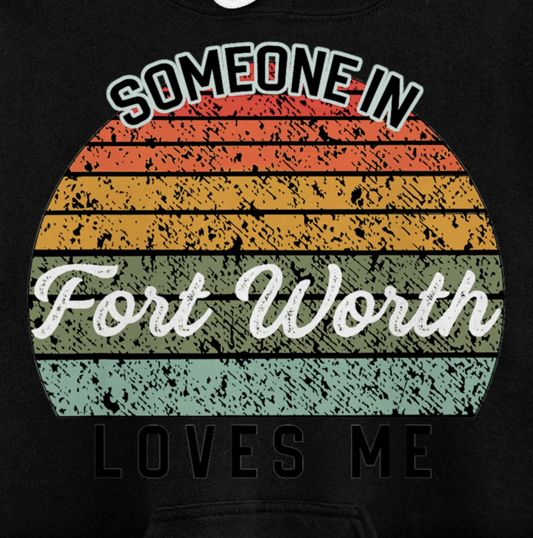 Someone in Fort Worth Loves Me United States Pullover Hoodie