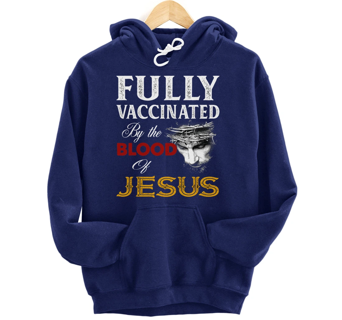 Fully vaccinated by the blood of Jesus Pullover Hoodie