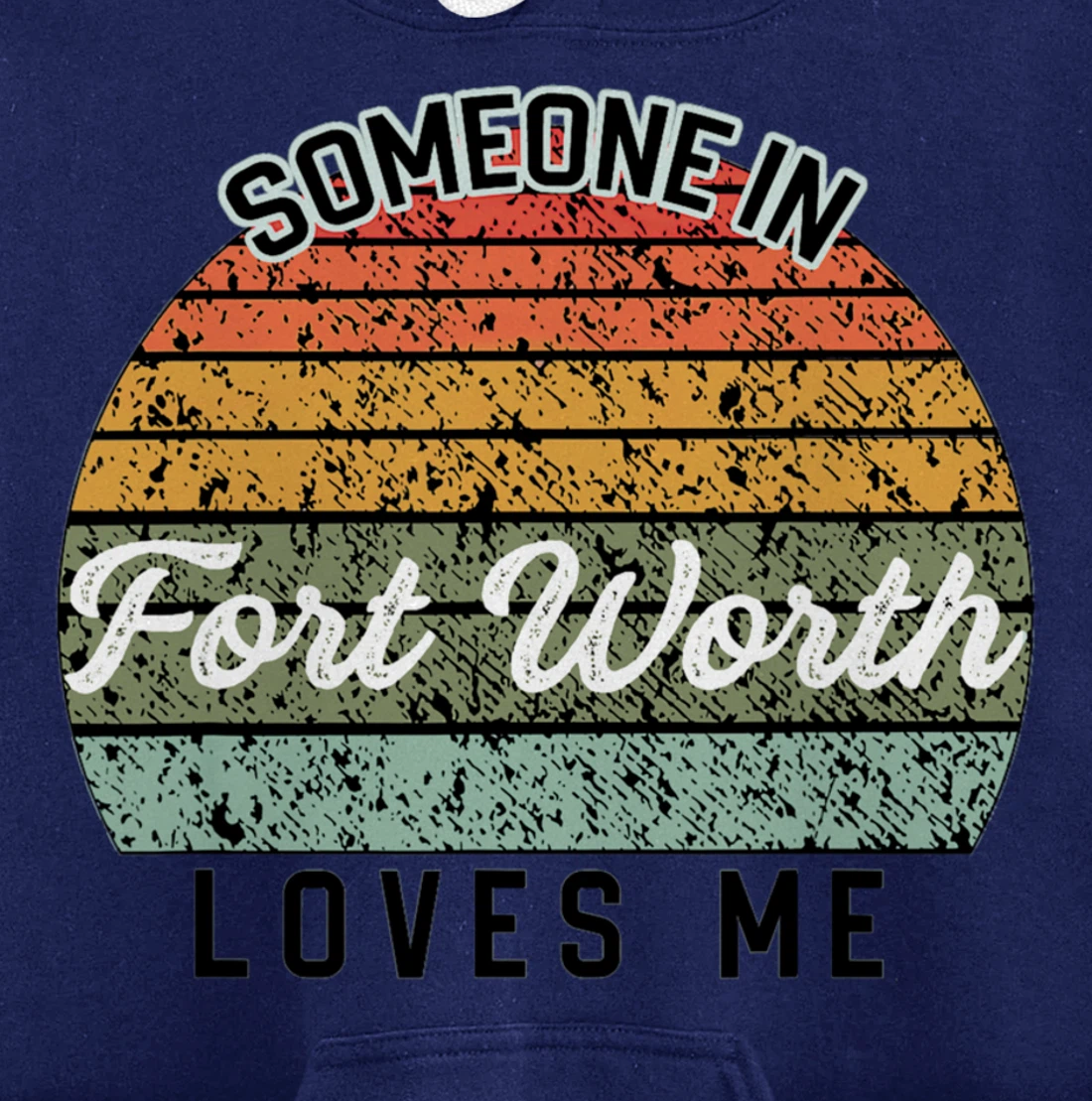 Someone in Fort Worth Loves Me United States Pullover Hoodie
