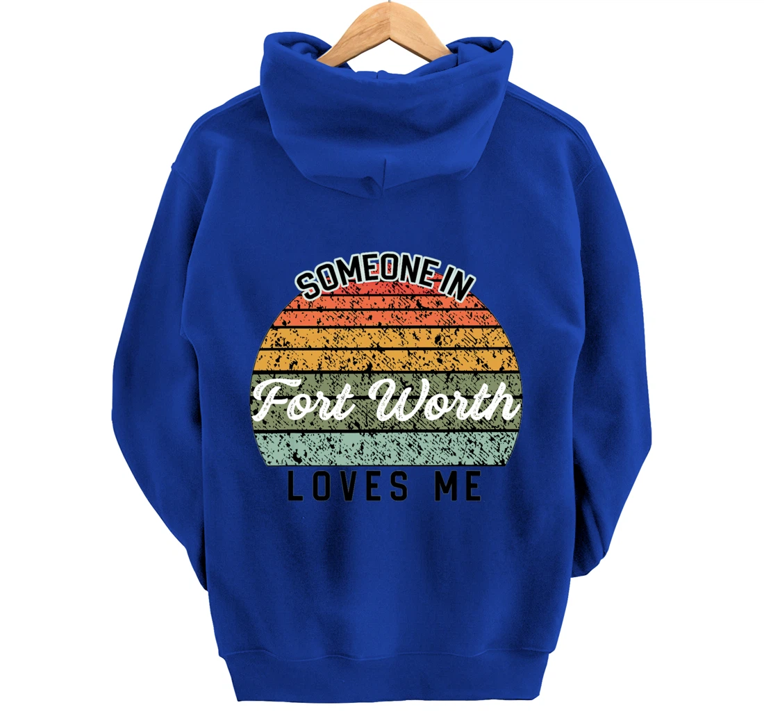 Someone in Fort Worth Loves Me United States Pullover Hoodie