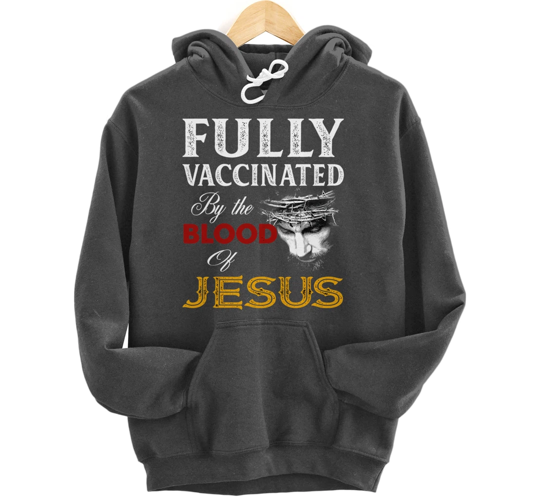 Fully vaccinated by the blood of Jesus Pullover Hoodie