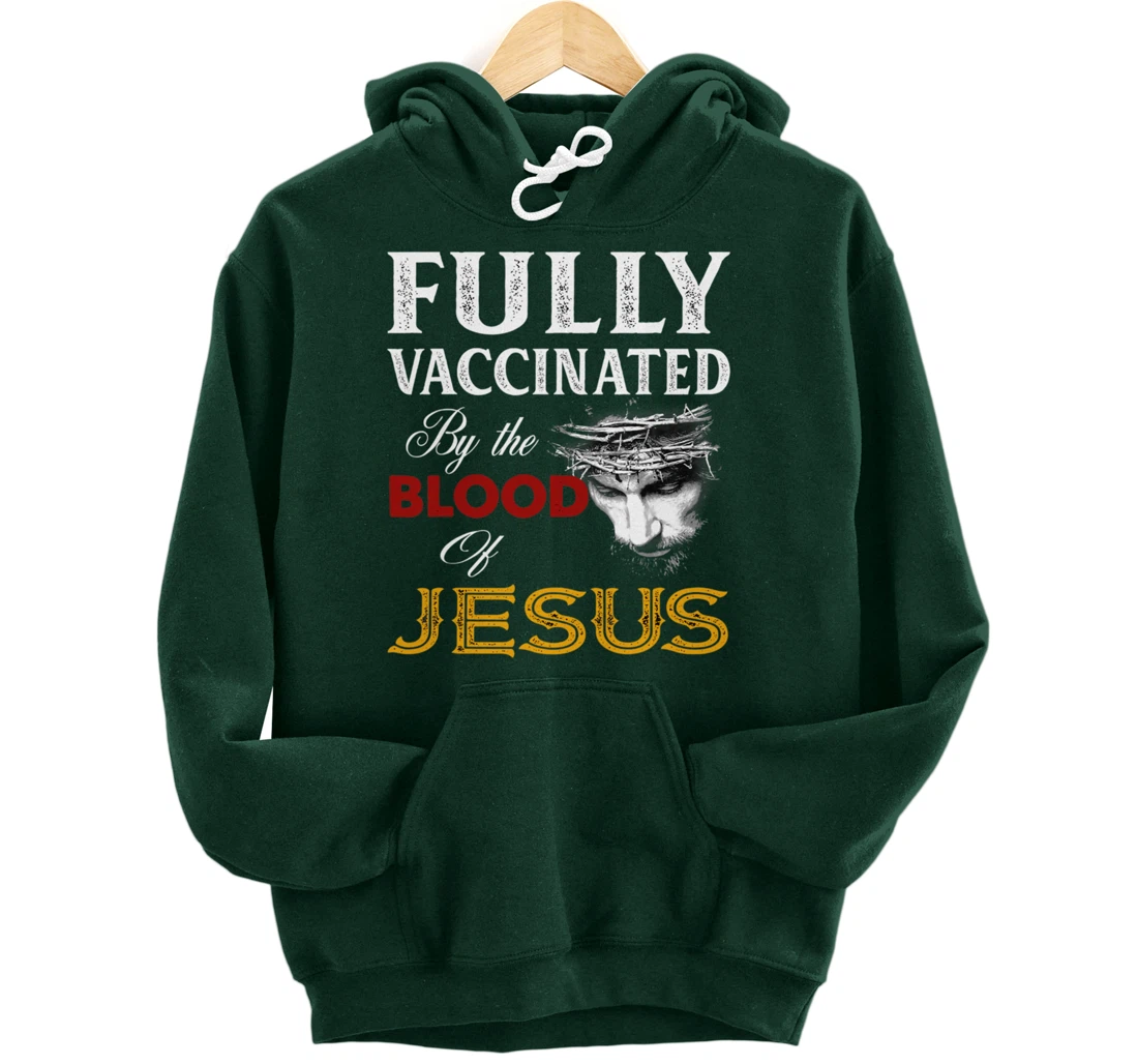Fully vaccinated by the blood of Jesus Pullover Hoodie