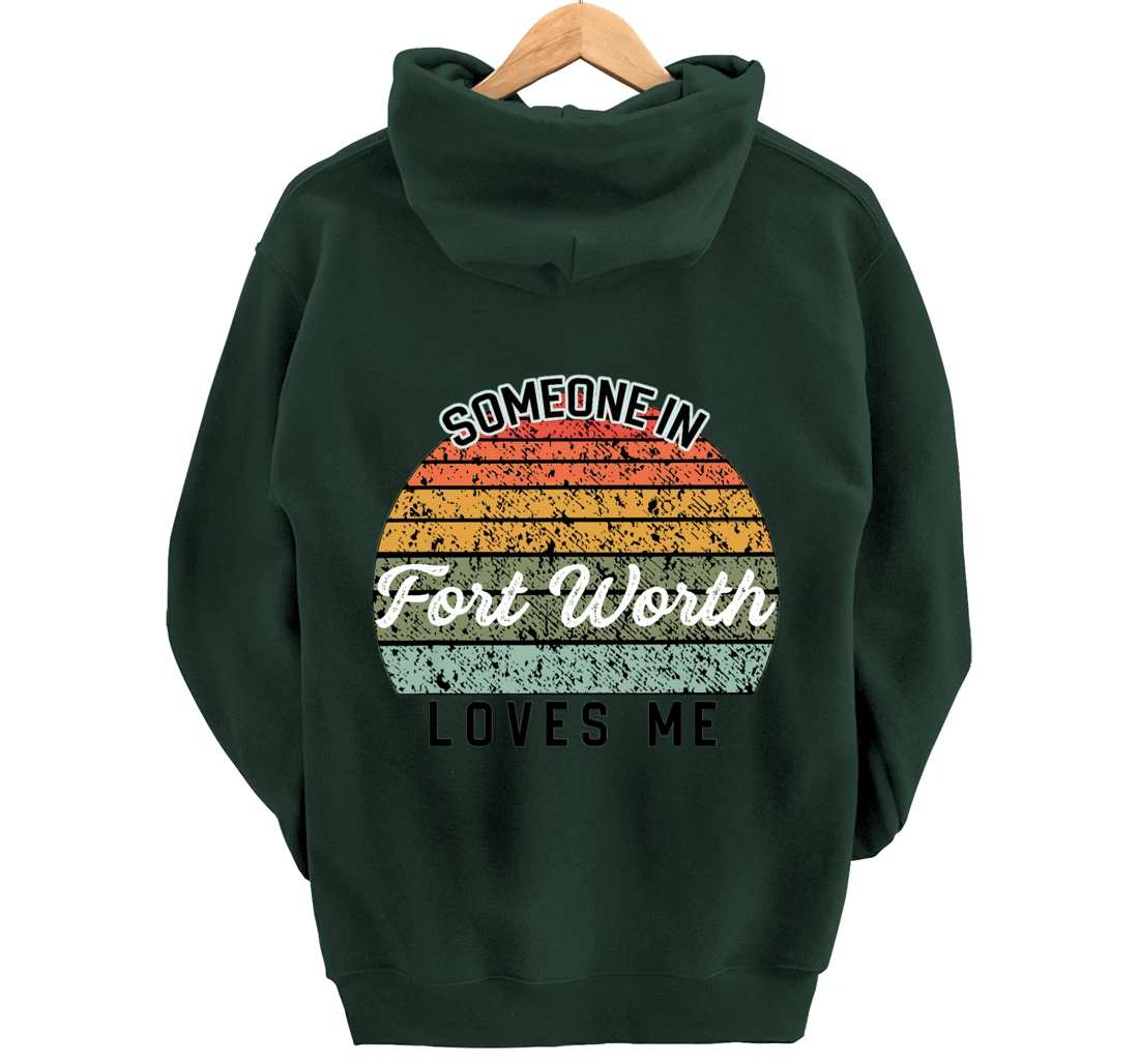 Someone in Fort Worth Loves Me United States Pullover Hoodie