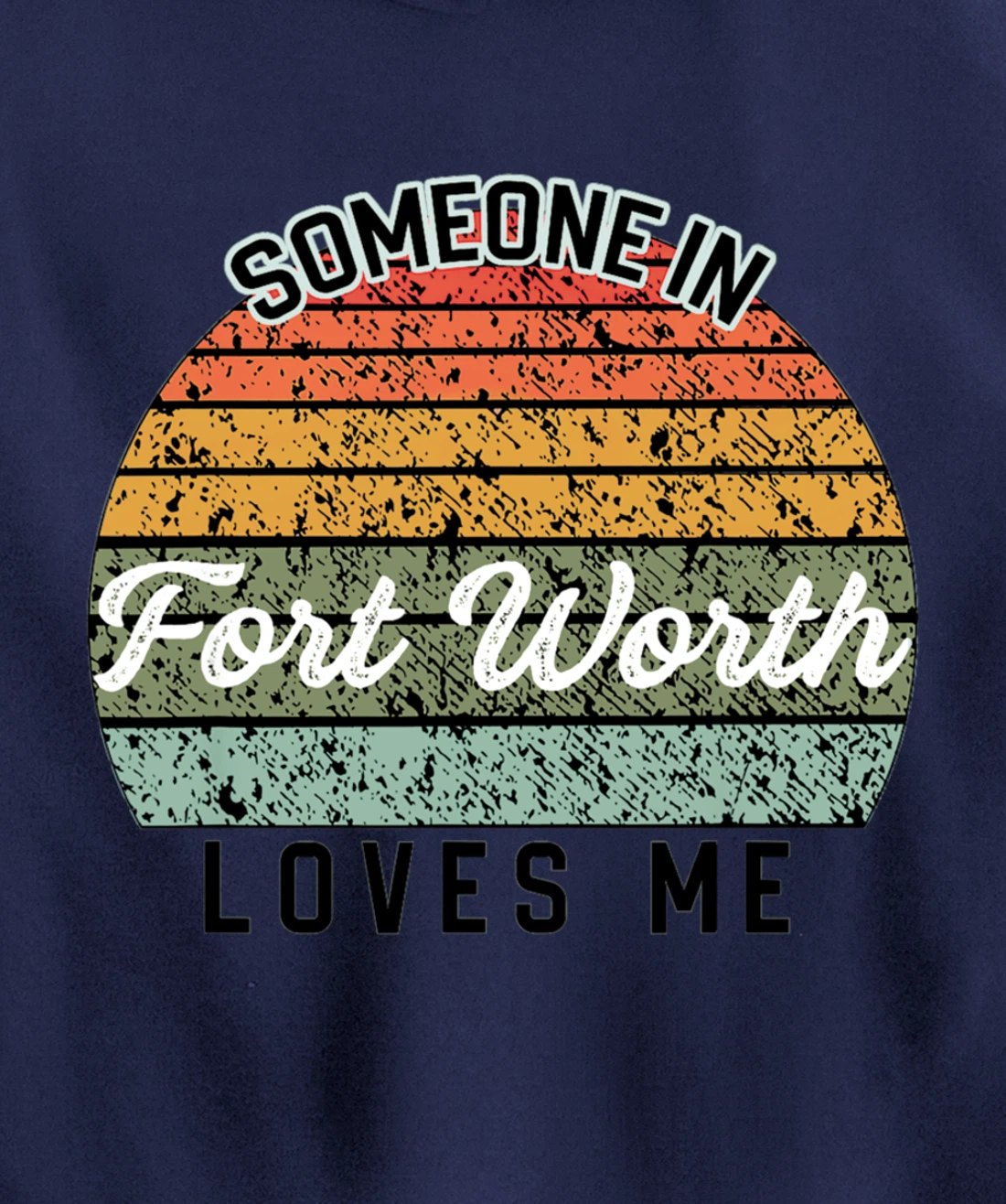 Someone in Fort Worth Loves Me United States Pullover Hoodie