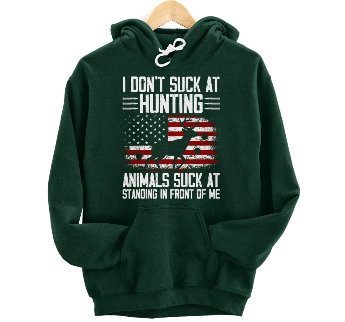 I Don't Suck At Hunting Animals Suck At Standing Pullover Hoodie