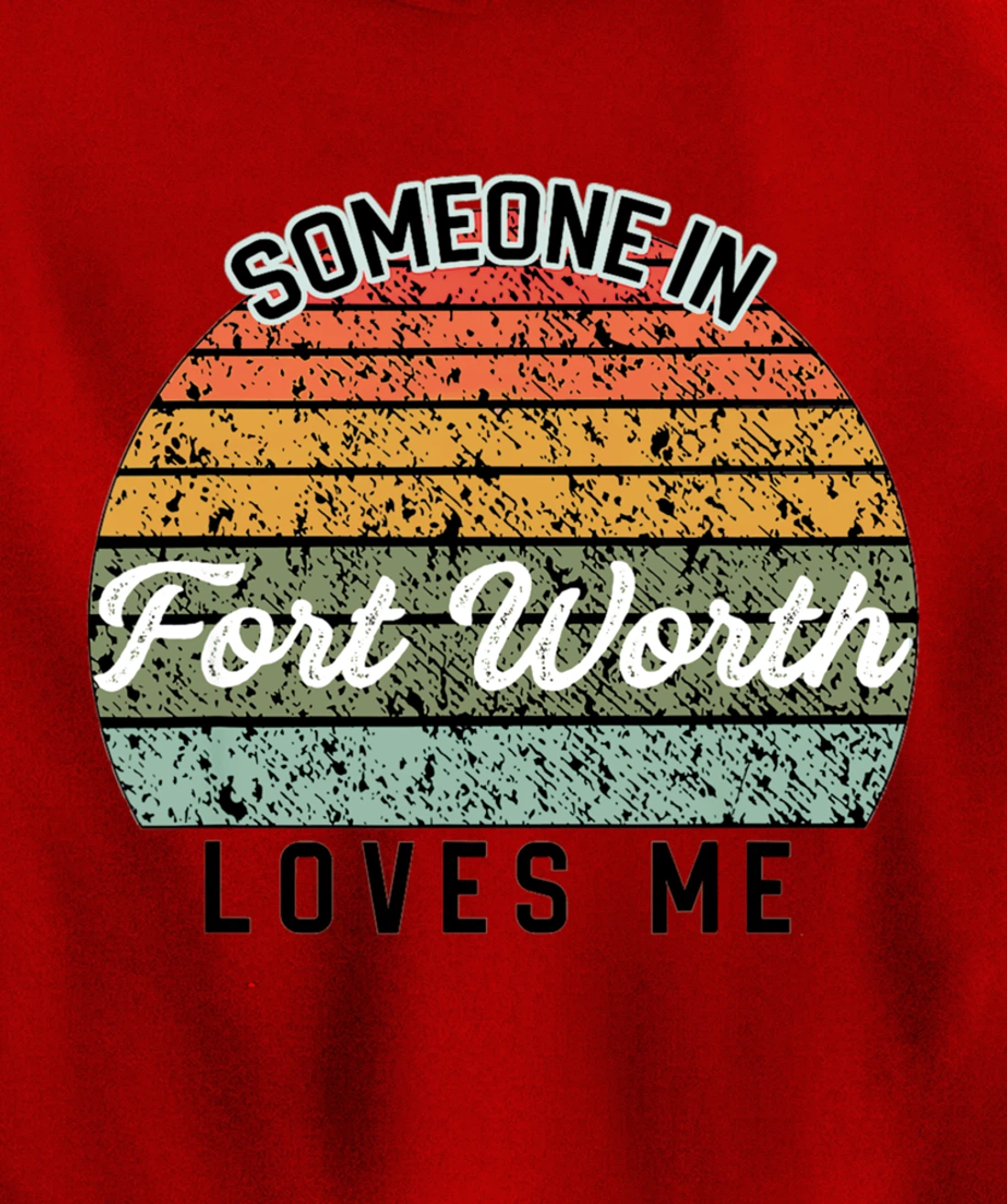 Someone in Fort Worth Loves Me United States Pullover Hoodie