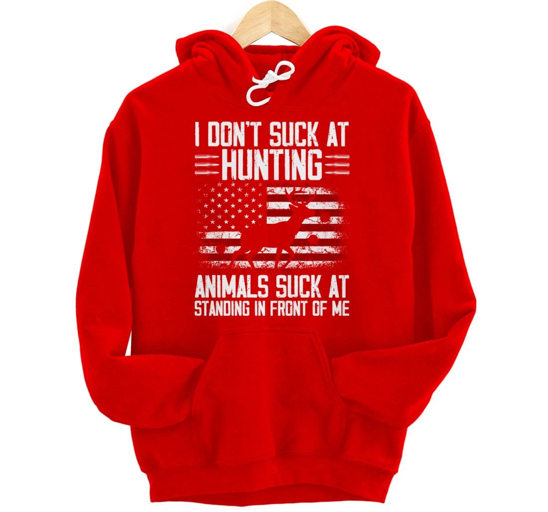I Don't Suck At Hunting Animals Suck At Standing Pullover Hoodie