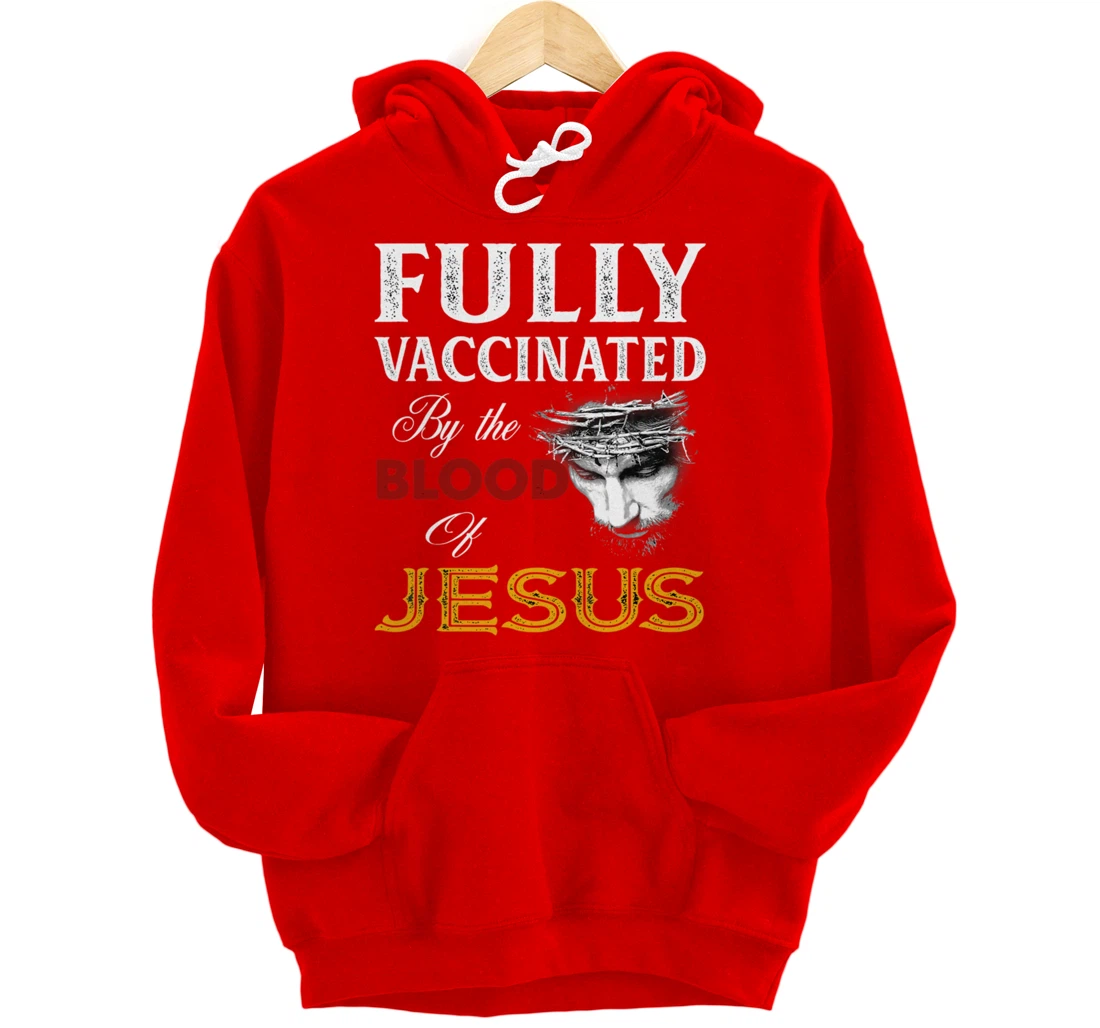 Fully vaccinated by the blood of Jesus Pullover Hoodie