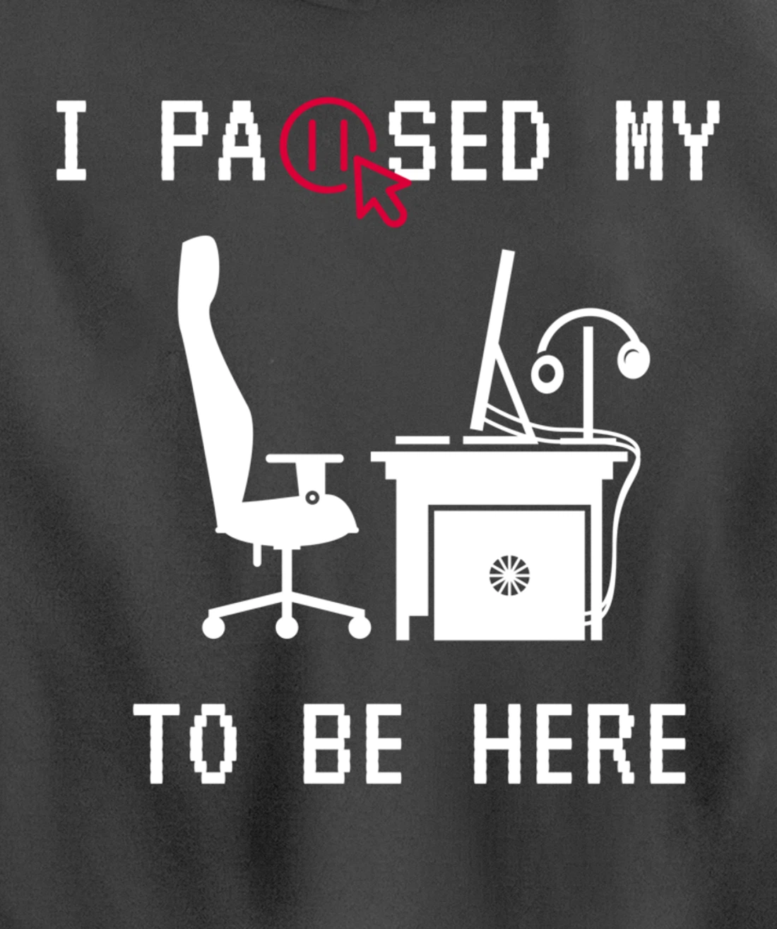 I PAUSED MY GAME TO BE HERE I FUNNY FOR TRUE GAMERS Pullover Hoodie