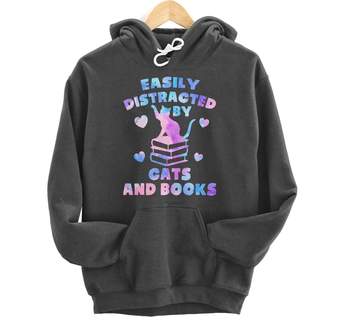 Easily distracted by Cats and Books - Cats and Book Lover Pullover Hoodie