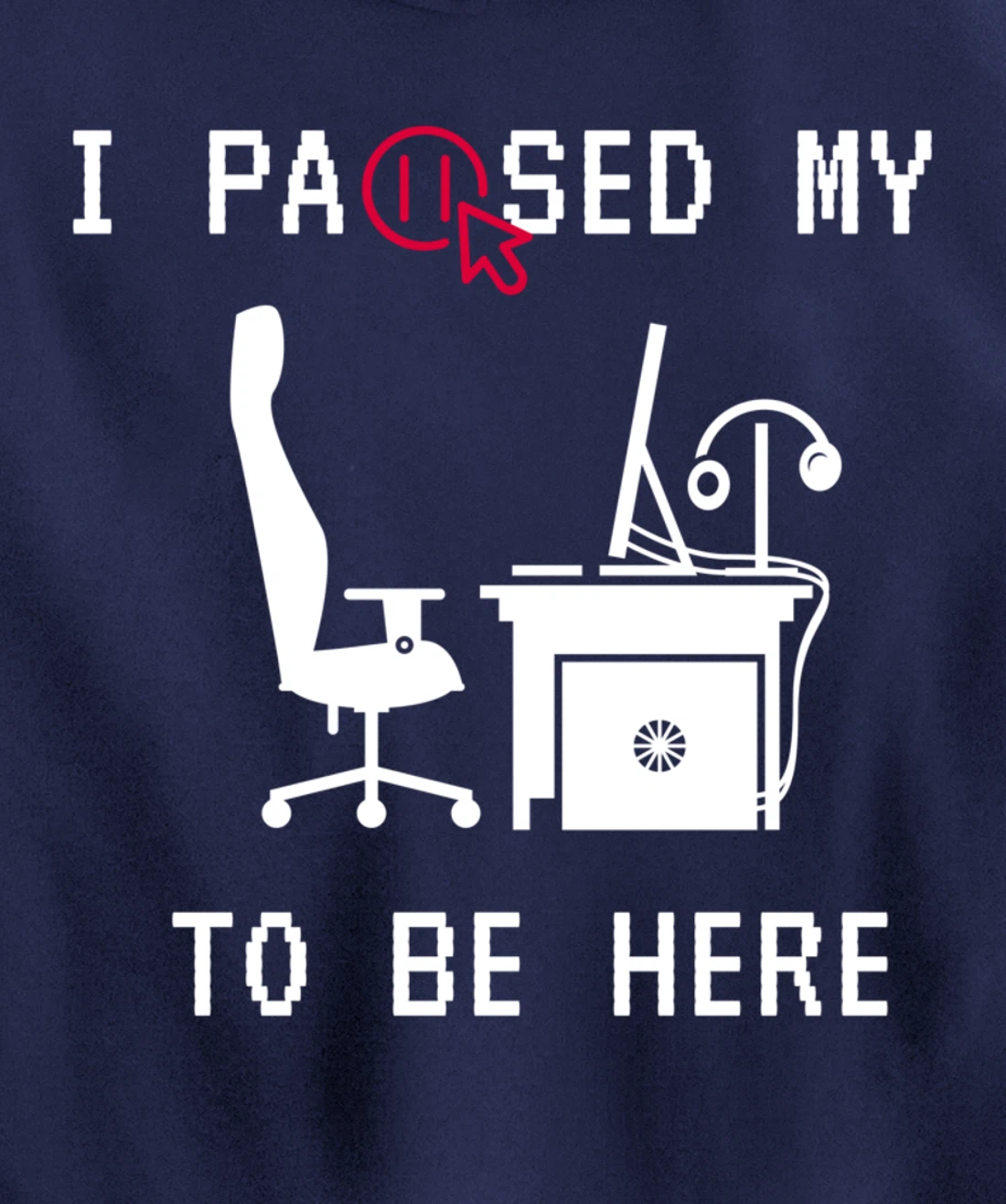 I PAUSED MY GAME TO BE HERE I FUNNY FOR TRUE GAMERS Pullover Hoodie