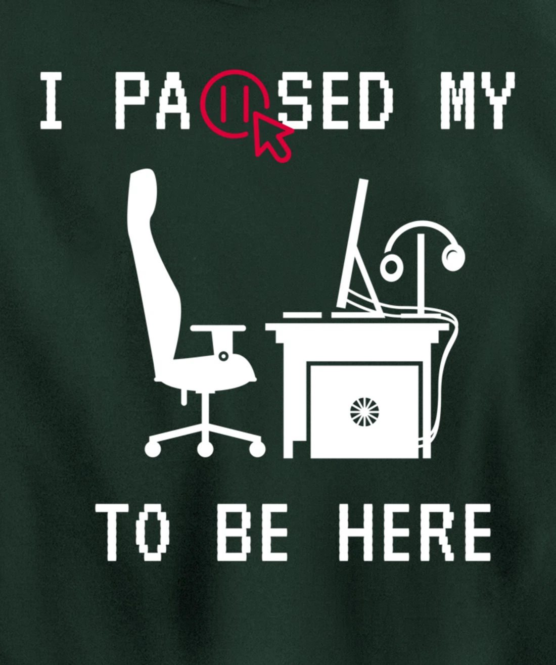 I PAUSED MY GAME TO BE HERE I FUNNY FOR TRUE GAMERS Pullover Hoodie