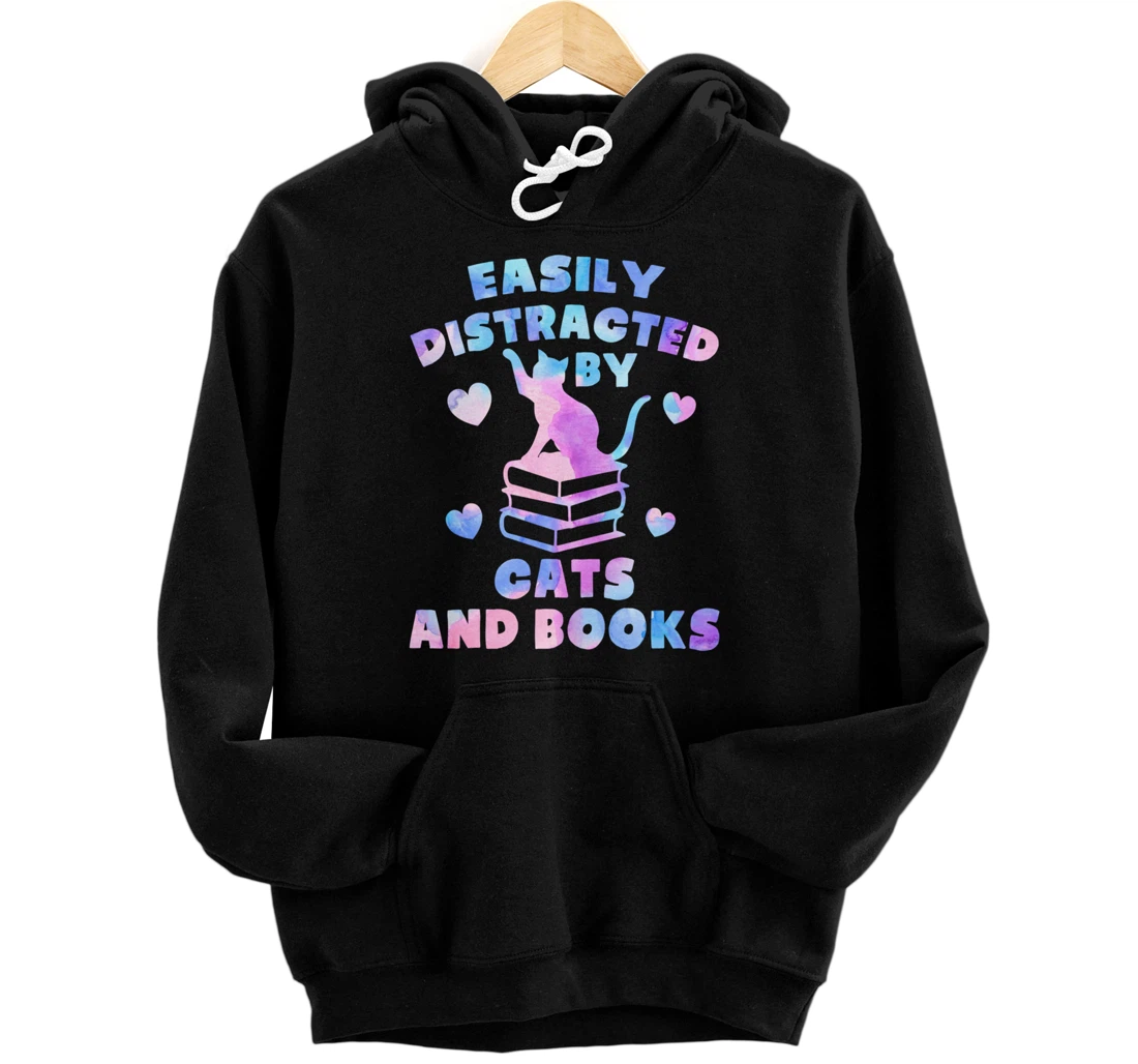 Easily distracted by Cats and Books - Cats and Book Lover Pullover Hoodie