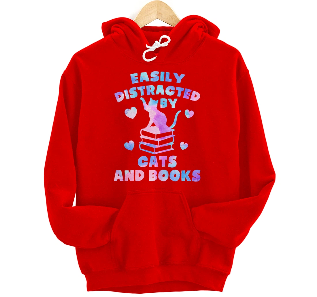 Easily distracted by Cats and Books - Cats and Book Lover Pullover Hoodie