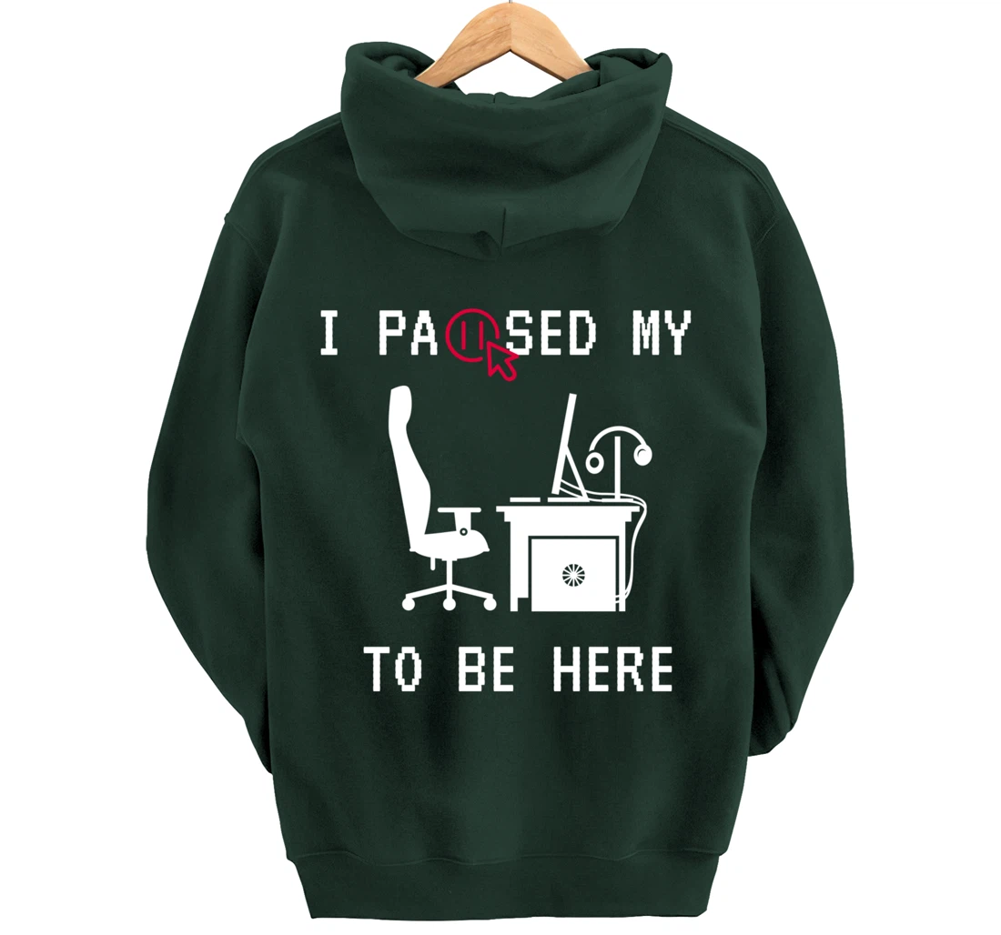 I PAUSED MY GAME TO BE HERE I FUNNY FOR TRUE GAMERS Pullover Hoodie