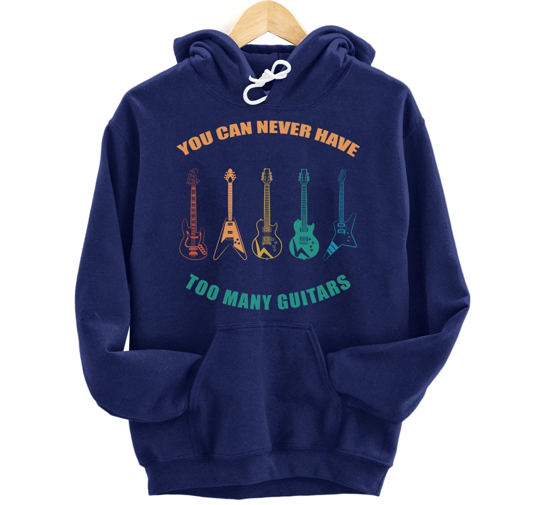 Guitar Retro Vintage You Can Never Have Too Many Guitars Pullover Hoodie
