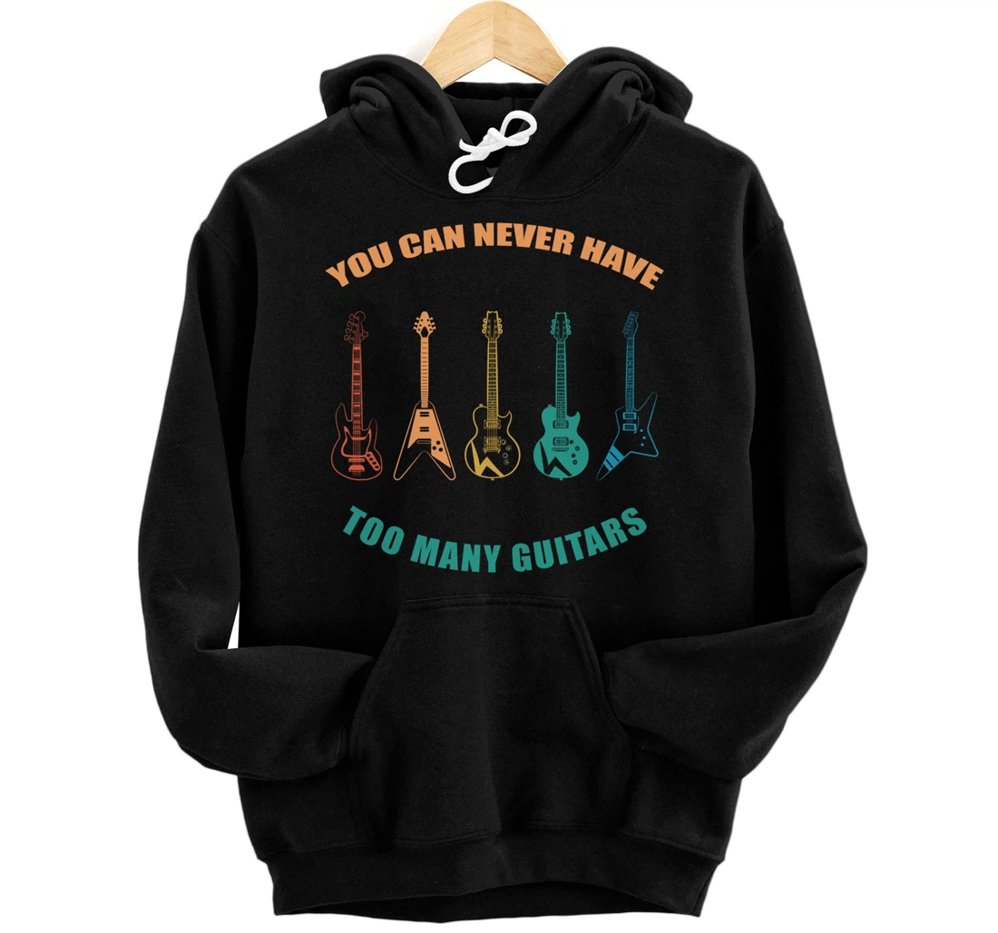 Guitar Retro Vintage You Can Never Have Too Many Guitars Pullover Hoodie